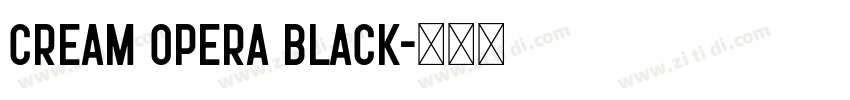 Cream Opera Black字体转换 Cream Opera Black字体转换